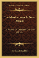 The Manhattaner in New Orleans: Or Phases of Crescent City Life (1851)