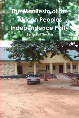The Manifesto of the African Peoples' Independence Party - Nnolim, B. N.