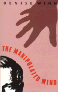 The Manipulated Mind: Brainwashing, Conditioning and Indoctrination