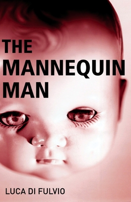 The Mannequin Man - Di Fulvio, Luca, and McKeown, Patrick (Translated by)