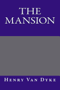 The Mansion - Henry Van Dyke