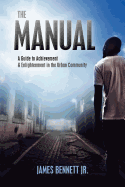 The Manual: A Guide to Achievement & Enlightment in the Urban Community