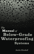 The Manual of Below-Grade Waterproofing Systems