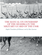 The Manual on Ownership of the Shashka in the Military Guard of the USSR: English translation of K Brimmer's work by Marc Lawrence
