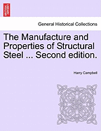 The Manufacture and Properties of Structural Steel ... Second Edition.