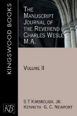 The Manuscript Journal of the Reverend Charles Wesley, M.A.: Volume II - Newport, Kenneth G C, and Kimbrough, S T, and Lovin, Robin W