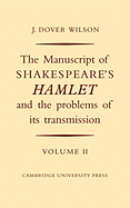 The Manuscript of Shakespeare's Hamlet and the Problems of Its Transmission: Volume II