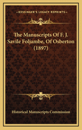 The Manuscripts of F. J. Savile Foljambe, of Osberton (1897)