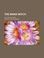 The Manx Witch: And Other Poems