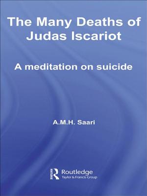 The Many Deaths of Judas Iscariot: A Meditation on Suicide - Saari, Aaron Maurice