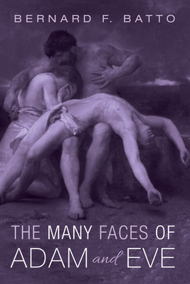 The Many Faces of Adam and Eve - Batto, Bernard F