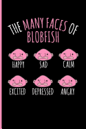 The Many Faces of Blobfish Happy Sad Calm Excited Depressed Angry: Blank Lined Journal Notebook Planner - Blobfish Journal Blobfish Gift