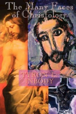 The Many Faces of Christology - Inbody, Tyron L