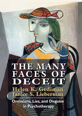 The Many Faces of Deceit: Omissions, Lies, and Disguise in Psychotherapy - Gediman, Helen K, and Lieberman, Janice S