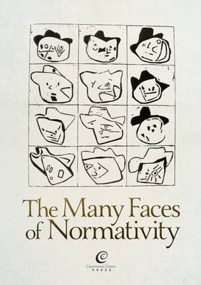 The Many Faces of Normativity - Stelmach, Jerzy (Editor), and Brozek, Bartosz (Editor), and Hohol, Mateusz (Editor)