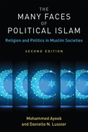 The Many Faces of Political Islam: Religion and Politics in Muslim Societies