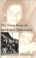 The Many Faces of Sandinista Democracy: Volume 27