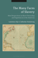 The Many Faces of Slavery: New Perspectives on Slave Ownership and Experiences in the Americas