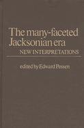 The Many-Faceted Jacksonian Era: New Interpretations