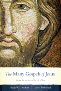 The Many Gospels of Jesus: Sorting Out the Story of the Life of Jesus