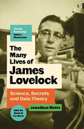 The Many Lives of James Lovelock: Science, Secrets and Gaia Theory