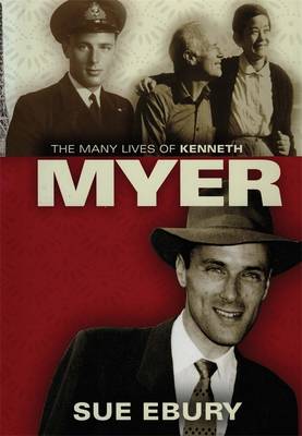 The Many Lives Of Kenneth Myer - Ebury, Sue