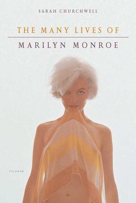 The Many Lives of Marilyn Monroe - Churchwell, Sarah