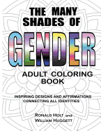 The Many Shades of Gender Adult Coloring Book: Inspiring Designs And Affirmations Connecting All Identities