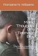 The Many Thoughts of a Teenage Boy: The Path to a Healthy and Happy Adolescent Life