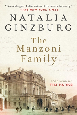 The Manzoni Family - Ginzburg, Natalia, and Parks, Tim (Foreword by)