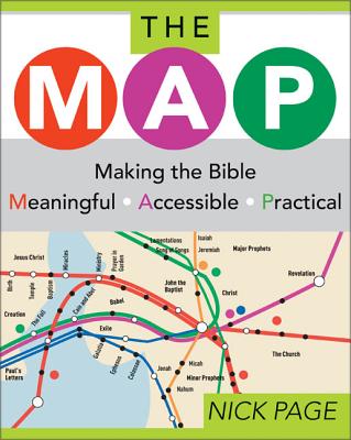 The Map: Making the Bible Meaningful, Accessible, Practical - Page, Nick