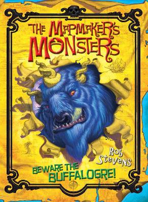 The Mapmaker's Monsters: Beware the Buffalogre!. Rob Stevens - Stevens, Rob