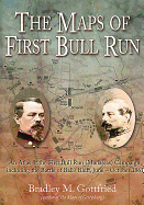 The Maps of First Bull Run: An Atlas of the First Bull Run (Manassas) Campaign, Including the Battle of Ball's Bluff, June - October 1861