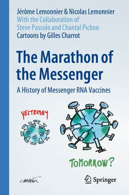 The Marathon of the Messenger: A History of Messenger RNA Vaccines - Lemonnier, Jrme, and Lemonnier, Nicolas, and Charrot, Gilles