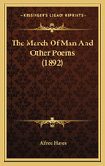 The March of Man and Other Poems (1892)