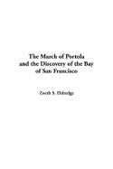 The March of Portola and the Discovery of the Bay of San Francisco - Eldredge, Zoeth Skinner