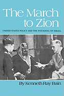 The March to Zion: United States Policy and the Founding of Israel