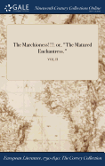 The Marchioness!!!: or, "The Matured Enchantress."; VOL. II