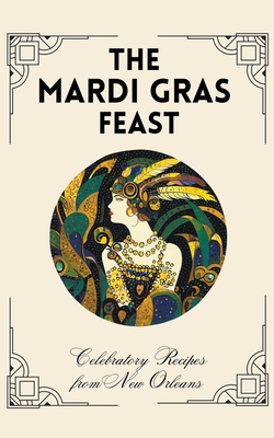 The Mardi Gras Feast: Celebratory Recipes from New Orleans - Kitchen, Coledown