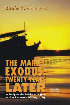 The Mariel Exodus: Twenty Years Later - Fernandez, Gaston a