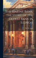 The Marine Bank, the Story of the Oldest Bank in Illinois