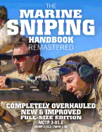 The Marine Sniping Handbook - Remastered: Completely Overhauled, New & Improved - Full Size Edition - Master the Art of Long-Range Combat Shooting, from Beginner to Expert Sniper (McTp 3-01e / McWp 3-15.3 / Fmfm 1-3b)