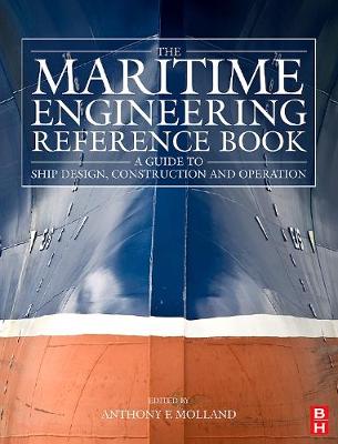 The Maritime Engineering Reference Book: A Guide to Ship Design, Construction and Operation - Molland, Anthony F (Editor)