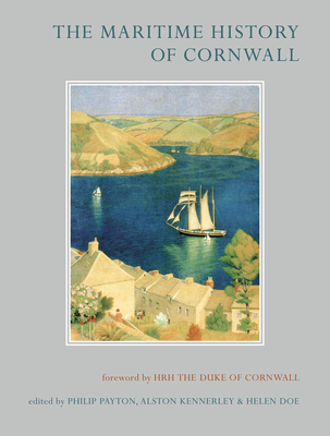 The Maritime History of Cornwall - Doe, Helen (Contributions by), and Fenton, Roy (Contributions by), and Kennerley, Alston (Contributions by)