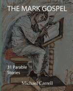 The Mark Gospel; Thirty-one parableStories