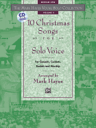 The Mark Hayes Vocal Solo Collection -- 10 Christmas Songs for Solo Voice: For Concerts, Contests, Recitals, and Worship (Medium High Voice)