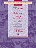 The Mark Hayes Vocal Solo Collection -- 7 Psalms and Spiritual Songs for Solo Voice: For Concerts, Contests, Recitals, and Worship (Medium Low Voice)
