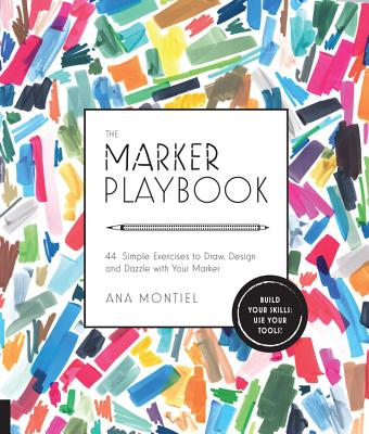 The Marker Playbook: 44 Simple Exercises to Draw, Design and Dazzle with Your Marker - Build Your Skills: Use Your Tools! - Montiel, Ana