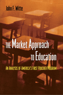 The Market Approach to Education: An Analysis of America's First Voucher Program
