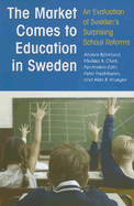 The Market Comes to Education in Sweden: An Evaluation of Sweden's Surprising School Reforms